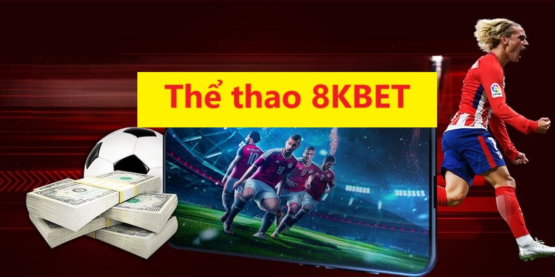 Thể thao 8KBET điểm đến uy tín nhất hiện nay