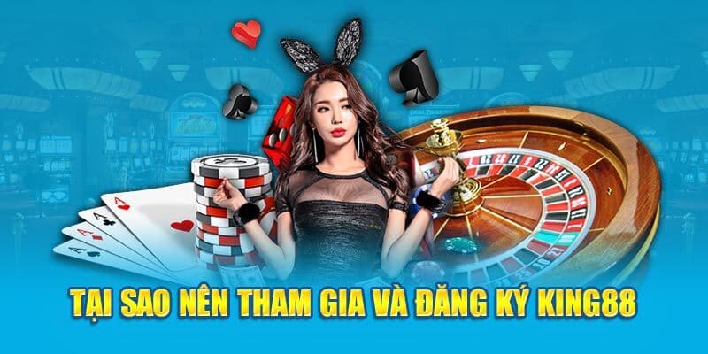 dang-ky-king88-tai-sao-nen-dang-ky-choi-game-cung-king88